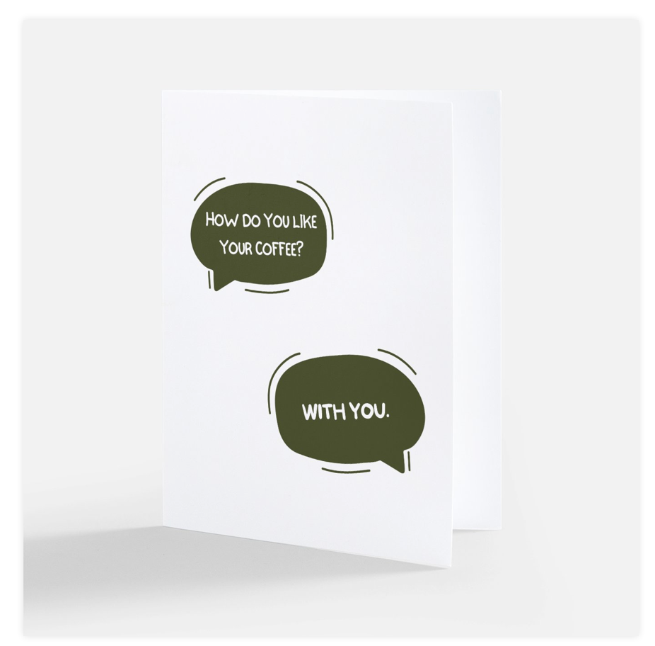 dtroitr's coffee themed Valentine's day card. Speech bubbles read How do you like your coffee? with you.